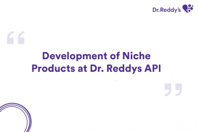 Development of Niche Products at Dr. Reddys API